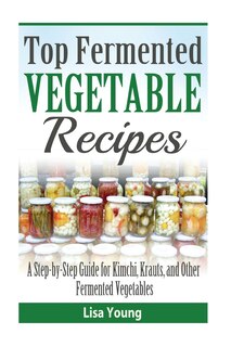 Front cover_Top Fermented Vegetable Recipes