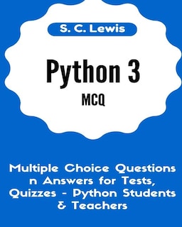 Front cover_Python 3 MCQ - Multiple Choice Questions n Answers for Tests, Quizzes - Python Students & Teachers