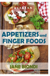 Appetizers And Finger Foods: Healthy Appetizer Recipes