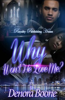Front cover_Why Won't He Love Me