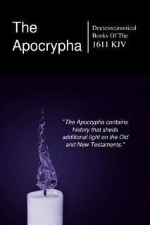 The Apocryphal, Deuterocanonical Books: From The King James Version Of 1611