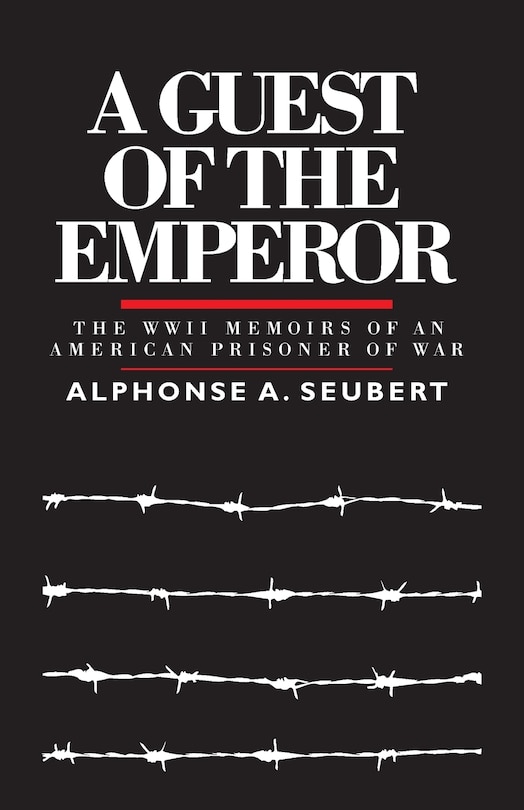 A Guest of the Emperor: The WWII Memoirs of an American Prisoner of War