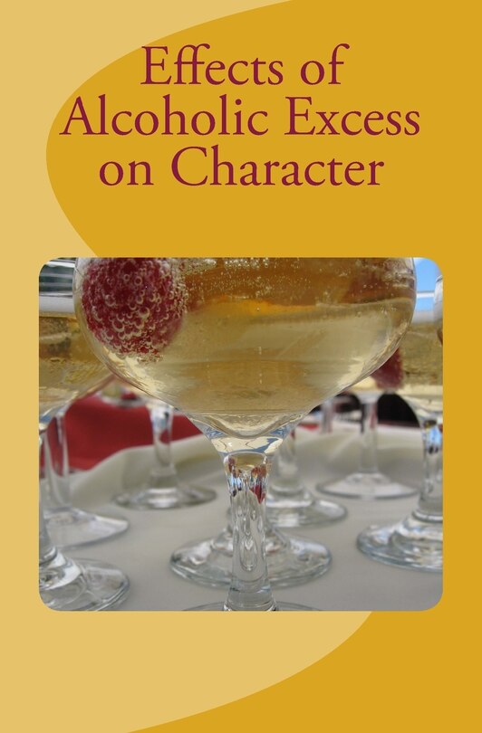 Front cover_Effects of Alcoholic Excess on Character