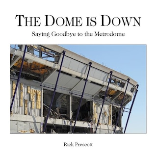 The Dome is Down: Saying Goodbye to the Metrodome (A Bad Place for Baseball)