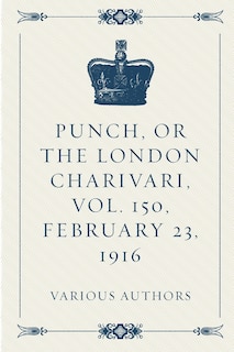 Front cover_Punch, or the London Charivari, Vol. 150, February 23, 1916