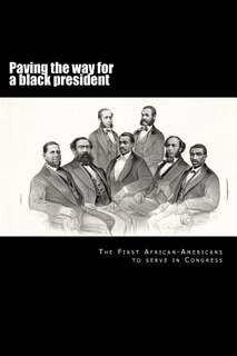Paving the way for a black president: The first African-American members of Congress