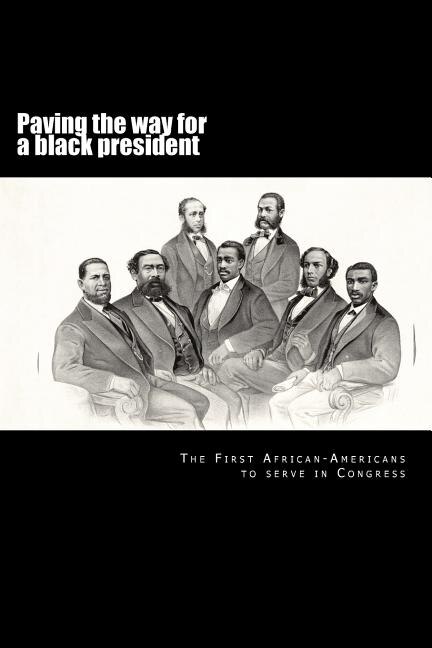 Paving the way for a black president: The first African-American members of Congress
