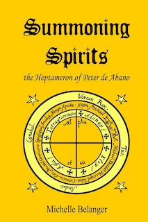 Summoning Spirits: The Heptameron of Peter de Abano
