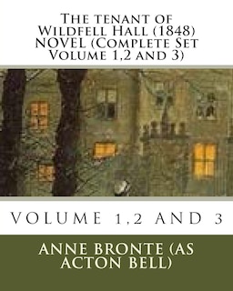 The Tenant of wildfell hall. (1848) NOVEL (Complete Set Volume 1,2 and 3)