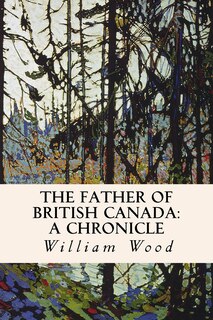 Front cover_The Father of British Canada
