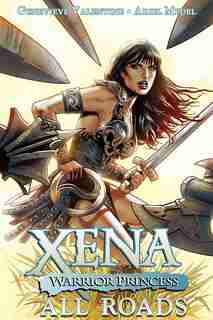 Xena: Warrior Princess Volume 1: All Roads de Genevieve Valentine