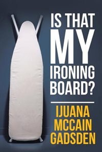 Front cover_Is That My Ironing Board?