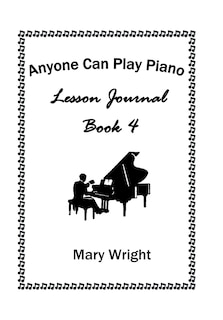 Anyone Can Play Piano: Lesson Journal Book Four