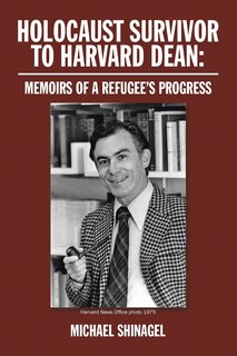 Front cover_Holocaust Survivor to Harvard Dean