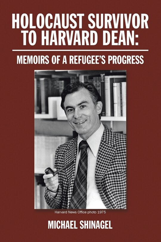 Front cover_Holocaust Survivor to Harvard Dean