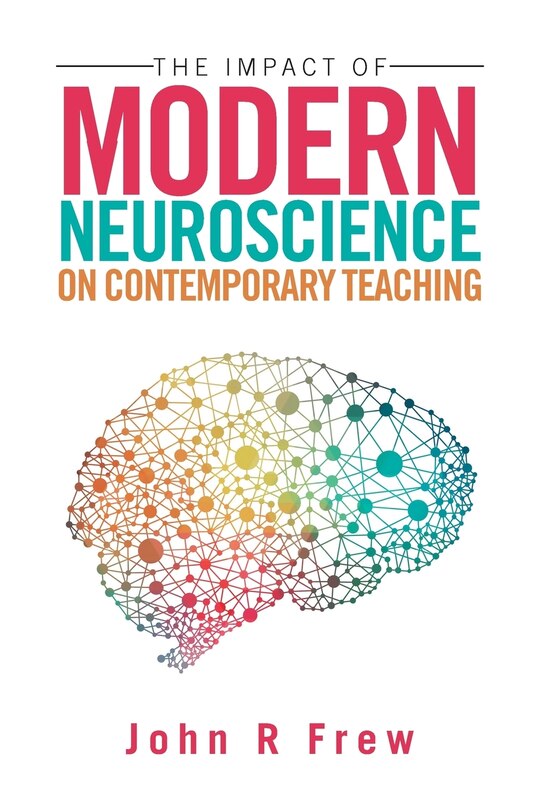 Front cover_The Impact of Modern Neuroscience on Contemporary Teaching