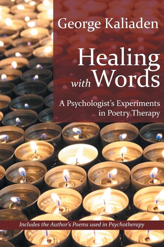 Healing with Words: A Psychologist's Experiments in Poetry Therapy