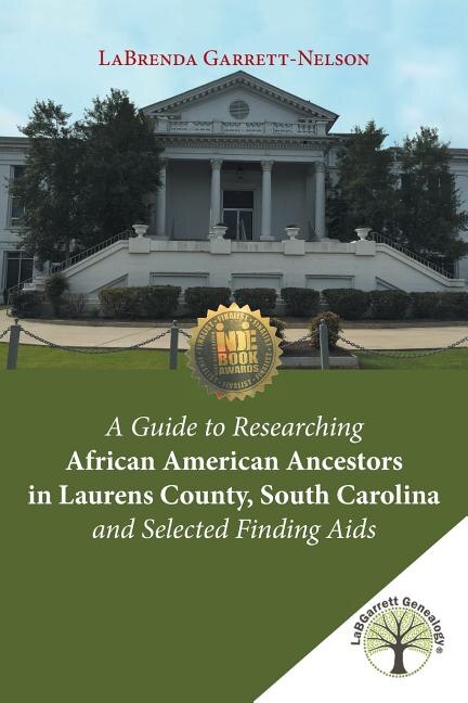 Front cover_A Guide to Researching African American Ancestors in Laurens County, South Carolina and Selected Finding Aids