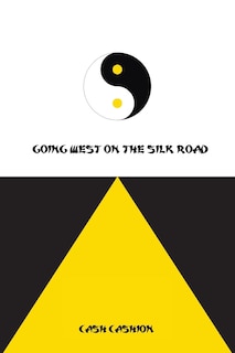 Front cover_Going West on the Silk Road