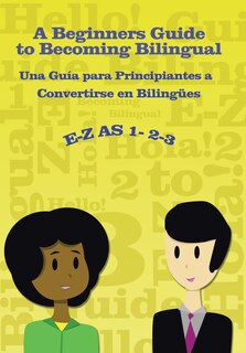 Couverture_E-Z as 1-2-3- A Beginners Guide to Becoming Bilingual Una Guìa para Principiantes a Convertirse an Bilingues