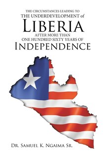 Couverture_THE CIRCUMSTANCES LEADING TO THE UNDERDEVELOPMENT OF LIBERIA AFTER MORE THAN ONE HUNDRED SIXTY YEARS OF INDEPENDENCE