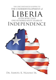 Couverture_THE CIRCUMSTANCES LEADING TO THE UNDERDEVELOPMENT OF LIBERIA AFTER MORE THAN ONE HUNDRED SIXTY YEARS OF INDEPENDENCE