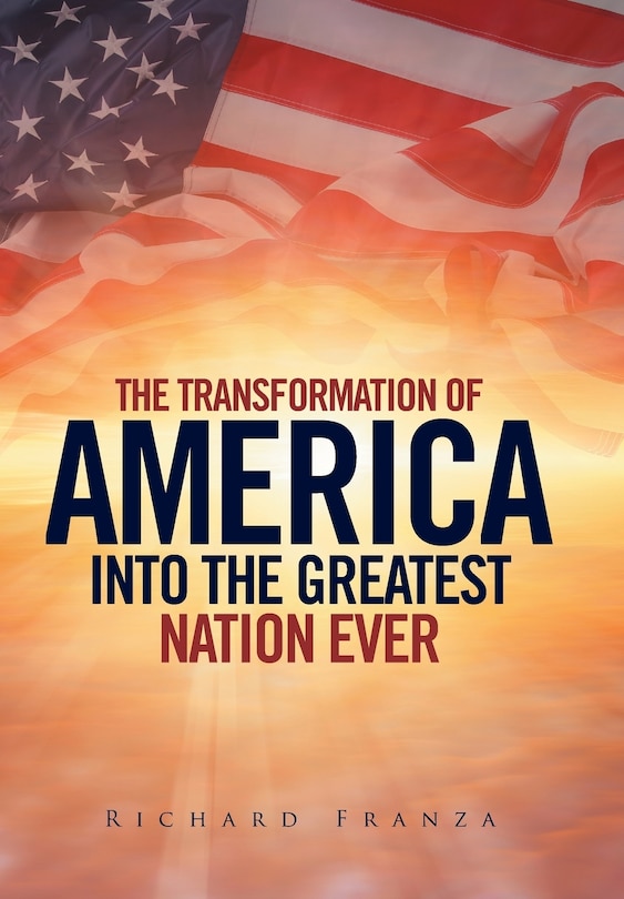 Couverture_Transforming America Into The Greatest Nation Ever Upon Earth