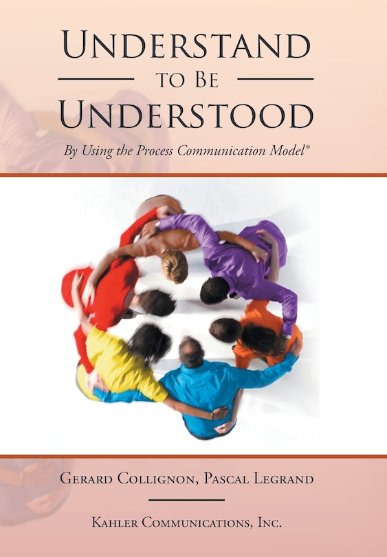 Understand to Be Understood: By Using the Process Communication Model