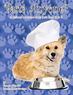 PASTA ANYONE?: A culinary adventure about pasta from A to Z