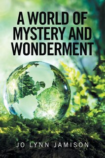 Front cover_A WORLD OF MYSTERY AND WONDERMENT