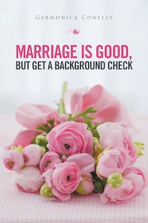 Couverture_Marriage Is Good but Get a Background Check