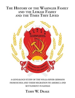 Couverture_The History of the Wasinger Family and the Leikam Family and the Times They Lived