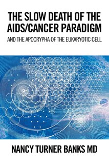Front cover_THE SLOW DEATH OF THE AIDS/CANCER PARADIGM