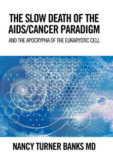 Front cover_THE SLOW DEATH OF THE AIDS/CANCER PARADIGM