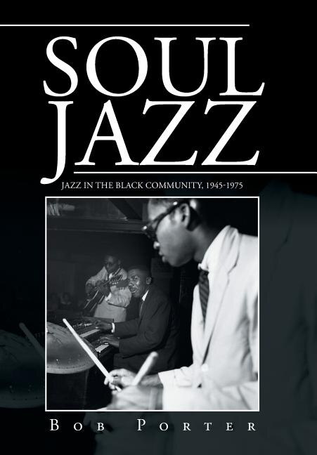 Soul Jazz: Jazz in the Black Community, 1945-1975