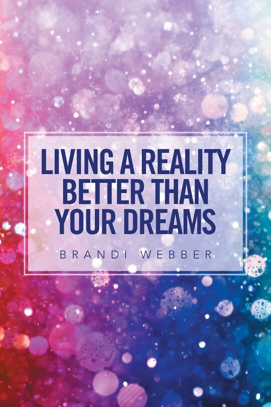 Front cover_Living a Reality Better Than Your Dreams