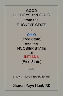 Front cover_Good Li'l Boys and Girls from the Buckeye State Of Ohio (Free State) and the Hoosier State of Indiana (Free State) Black Children Speak Series!