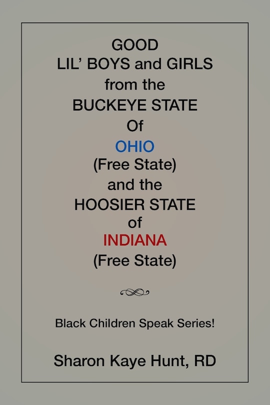 Front cover_Good Li'l Boys and Girls from the Buckeye State Of Ohio (Free State) and the Hoosier State of Indiana (Free State) Black Children Speak Series!