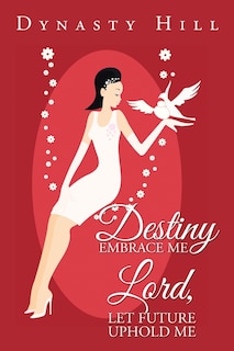 Front cover_Destiny Embrace Me Lord, Let Future Uphold Me