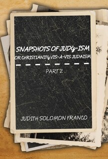 Front cover_Snapshots of Judy-ism or Christianity vis-à-vis Judaism