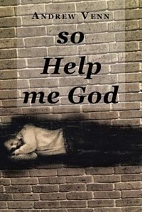 Front cover_So Help Me God