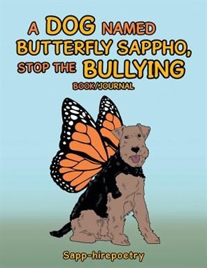 Front cover_A Dog Named Butterfly Sappho, Stop the Bullying