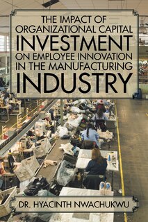 Couverture_The Impact of Organizational Capital Investment on Employee Innovation in the Manufacturing Industry