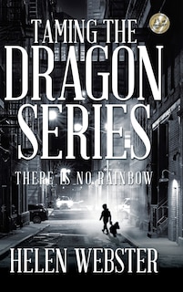 Taming the Dragon Series: There Is No Rainbow