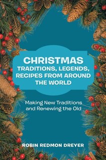 Front cover_Christmas Traditions, Legends, Recipes from Around the World