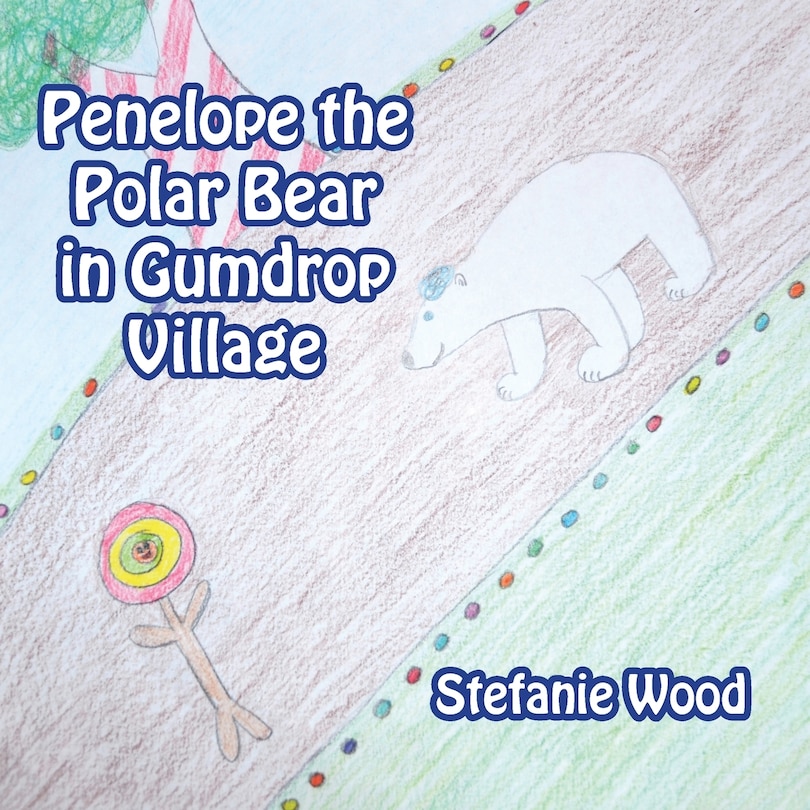 Couverture_Penelope the Polar Bear in Gumdrop Village