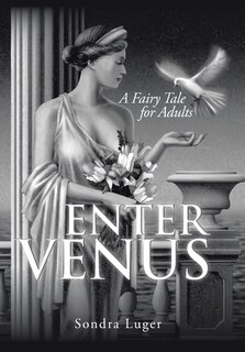 Enter Venus: A Fairy Tale for Adults