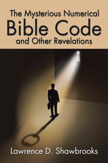 Front cover_The Mysterious Numerical Bible Code and Other Revelations