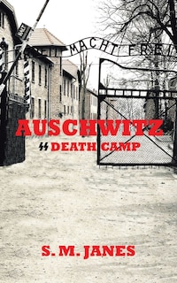 Front cover_Auschwitz - SS Death Camp