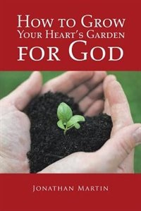 Couverture_How to Grow Your Heart's Garden for God